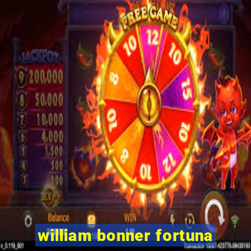 william bonner fortuna